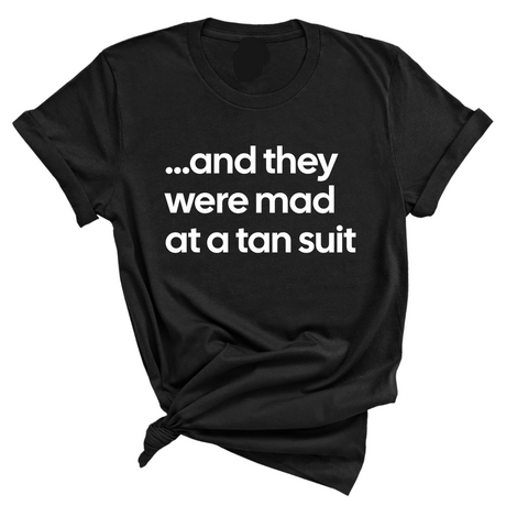 And They Were Mad at a Tan Suit Unisex Tee-T-Shirt-The Original God Ain't Petty But I Am