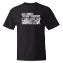 As a former “GO HIGH” Democrat, it’s nice to see them going low *BLACK TALL TEE* Unisex Tee-T-Shirt-The Original God Ain't Petty But I Am