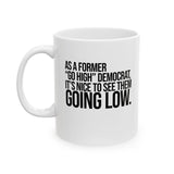 As a former “GO HIGH” Democrat, it’s nice to see them going low Mug 11oz (White & Black)-Mug-The Original God Ain't Petty But I Am