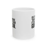 As a former “GO HIGH” Democrat, it’s nice to see them going low Mug 11oz (White & Black)-Mug-The Original God Ain't Petty But I Am