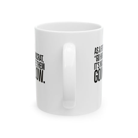As a former “GO HIGH” Democrat, it’s nice to see them going low Mug 11oz (White & Black)-Mug-The Original God Ain't Petty But I Am