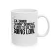 As a former “GO HIGH” Democrat, it’s nice to see them going low Mug 11oz (White & Black)-Mug-The Original God Ain't Petty But I Am