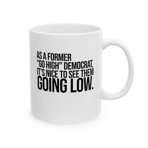 As a former “GO HIGH” Democrat, it’s nice to see them going low Mug 11oz (White & Black)-Mug-The Original God Ain't Petty But I Am
