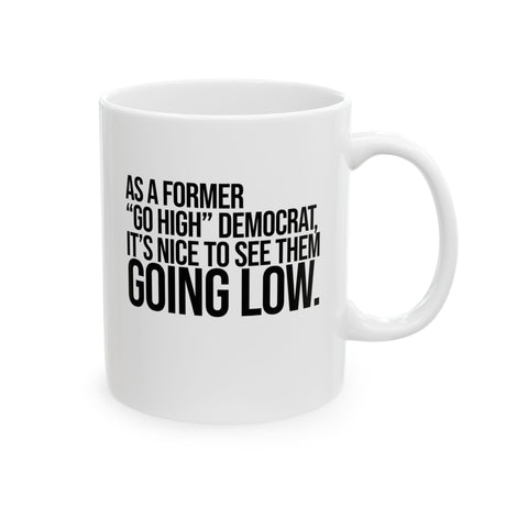 As a former “GO HIGH” Democrat, it’s nice to see them going low Mug 11oz (White & Black)-Mug-The Original God Ain't Petty But I Am