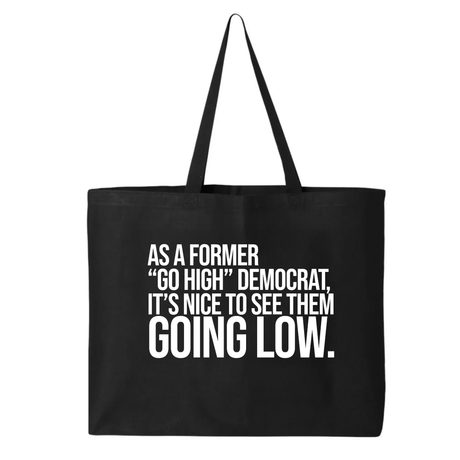 As a former “GO HIGH” Democrat, it’s nice to see them going low Tote bag-Tote Bag-The Original God Ain't Petty But I Am