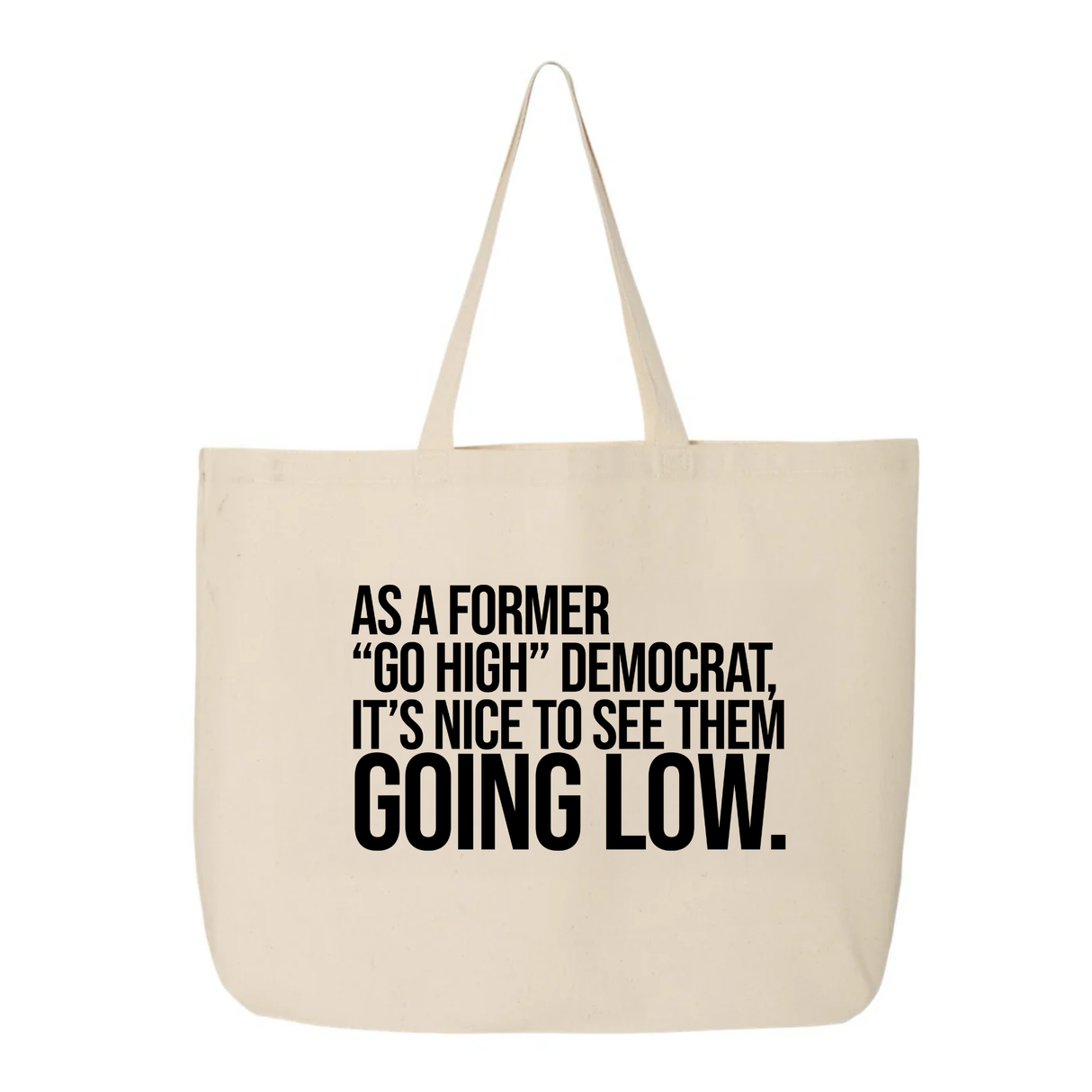 As a former “GO HIGH” Democrat, it’s nice to see them going low Tote bag-Tote Bag-The Original God Ain't Petty But I Am