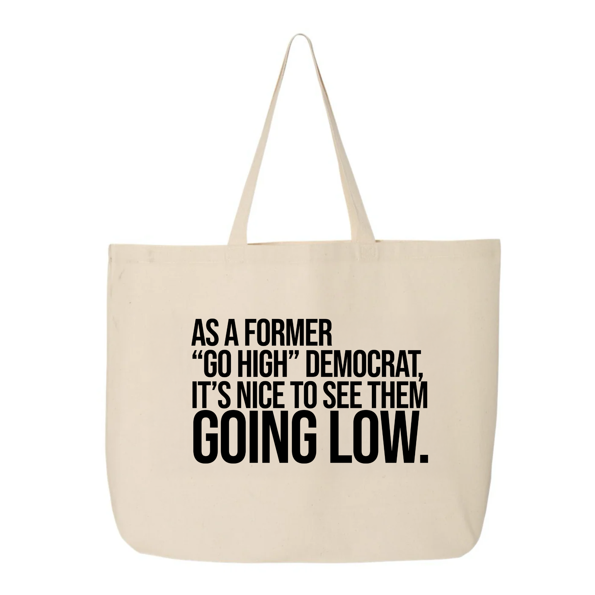 As a former “GO HIGH” Democrat, it’s nice to see them going low Tote bag-Tote Bag-The Original God Ain't Petty But I Am