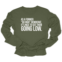As a former “GO HIGH” Democrat, it’s nice to see them going low Unisex Long Sleeved Tee-Long Sleeved T-Shirt-The Original God Ain't Petty But I Am