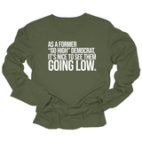 As a former “GO HIGH” Democrat, it’s nice to see them going low Unisex Long Sleeved Tee-Long Sleeved T-Shirt-The Original God Ain't Petty But I Am