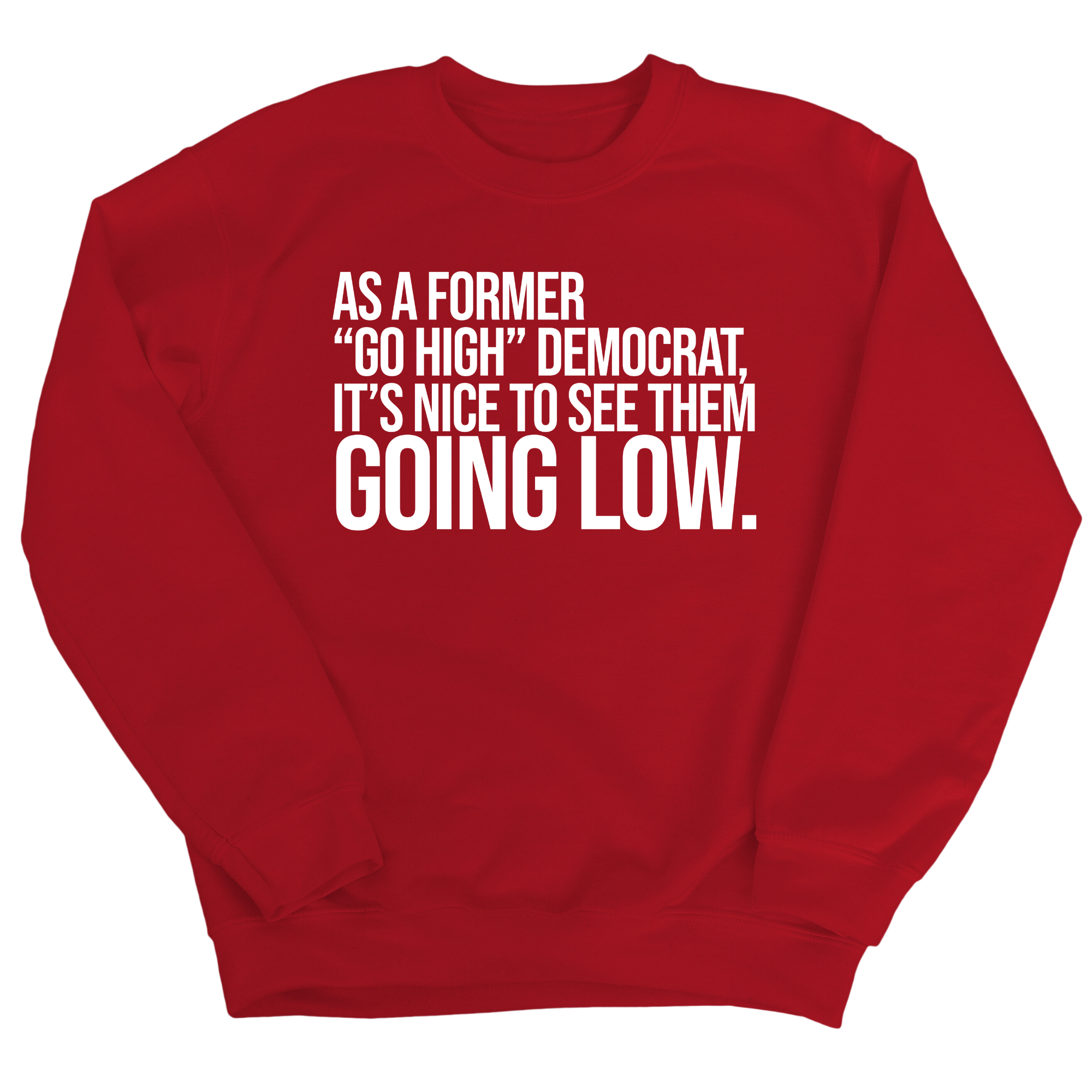 As a former “GO HIGH” Democrat, it’s nice to see them going low Unisex Sweatshirt-Sweatshirt-The Original God Ain't Petty But I Am