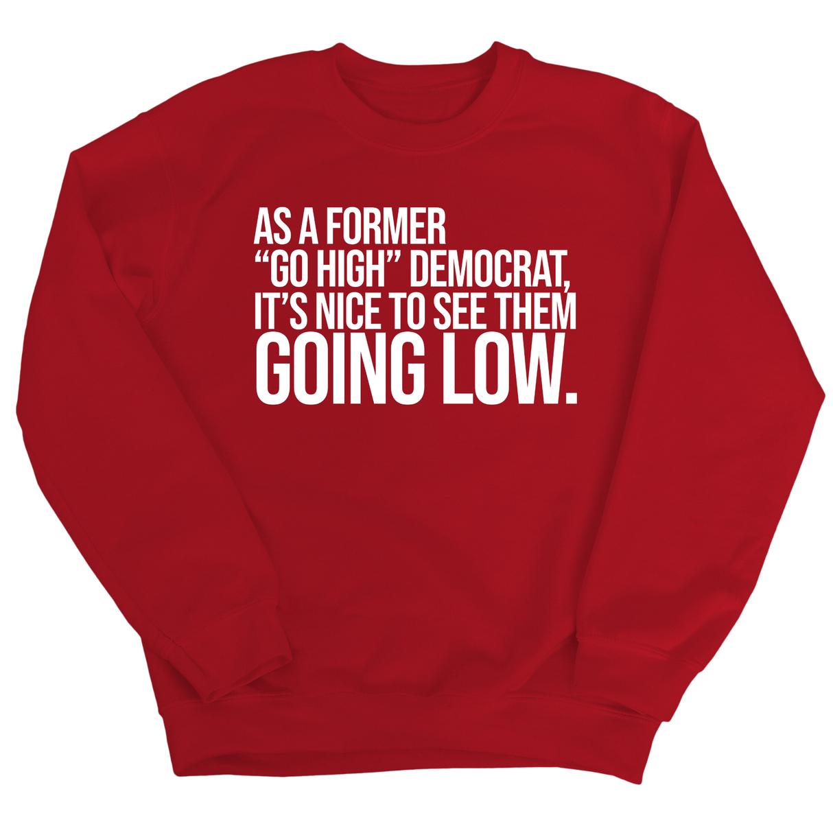 As a former “GO HIGH” Democrat, it’s nice to see them going low Unisex Sweatshirt-Sweatshirt-The Original God Ain't Petty But I Am