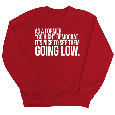 As a former “GO HIGH” Democrat, it’s nice to see them going low Unisex Sweatshirt-Sweatshirt-The Original God Ain't Petty But I Am