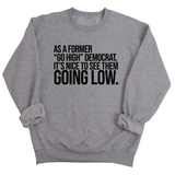 As a former “GO HIGH” Democrat, it’s nice to see them going low Unisex Sweatshirt-Sweatshirt-The Original God Ain't Petty But I Am