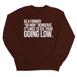As a former “GO HIGH” Democrat, it’s nice to see them going low Unisex Sweatshirt-Sweatshirt-The Original God Ain't Petty But I Am