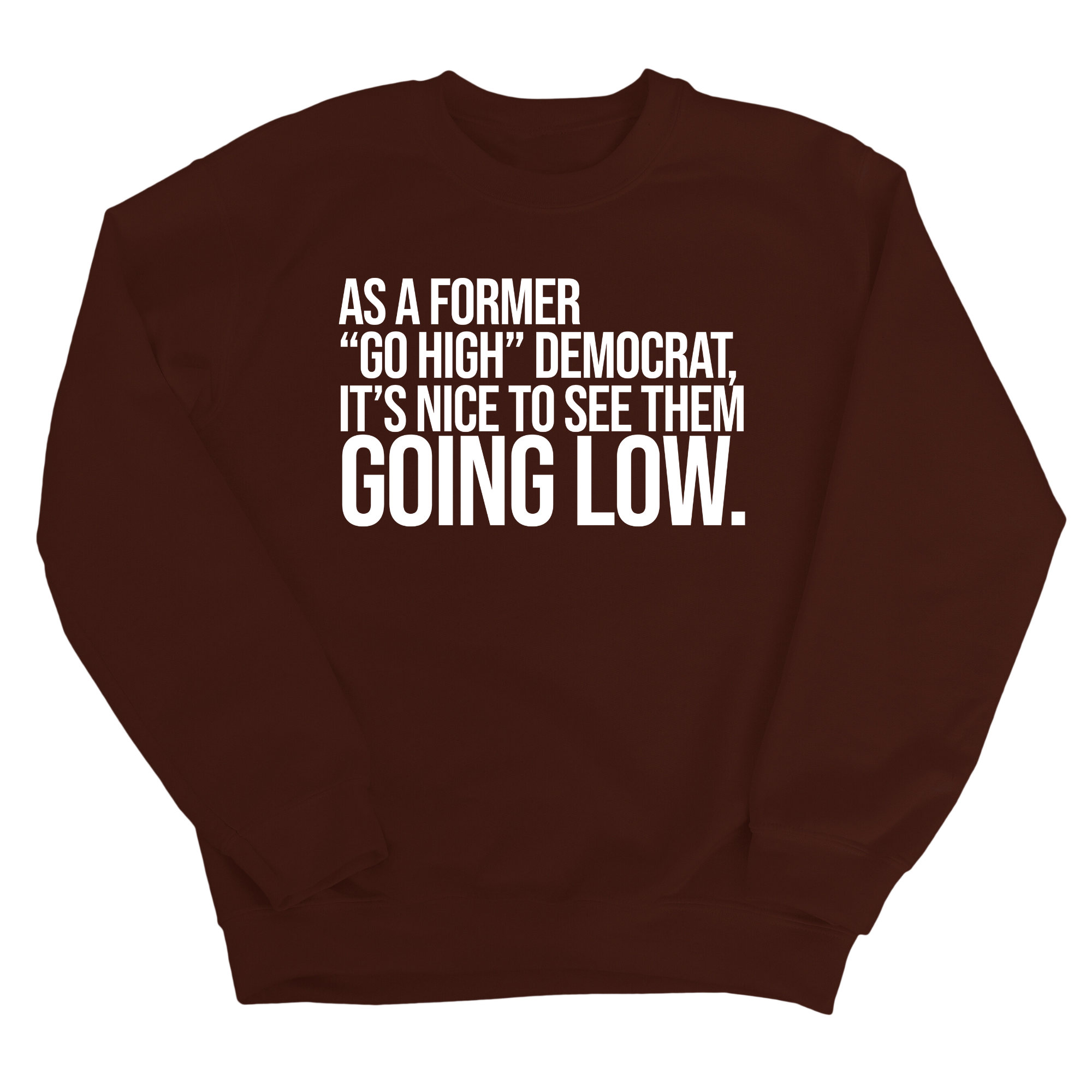 As a former “GO HIGH” Democrat, it’s nice to see them going low Unisex Sweatshirt-Sweatshirt-The Original God Ain't Petty But I Am