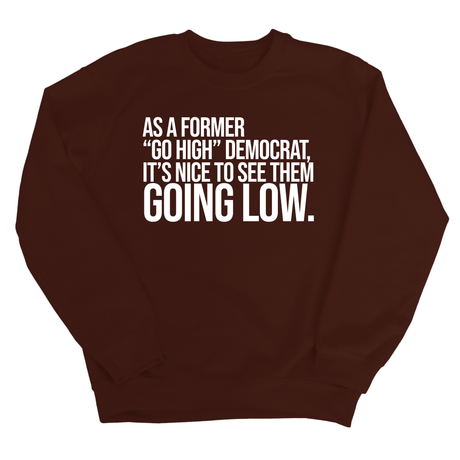 As a former “GO HIGH” Democrat, it’s nice to see them going low Unisex Sweatshirt-Sweatshirt-The Original God Ain't Petty But I Am