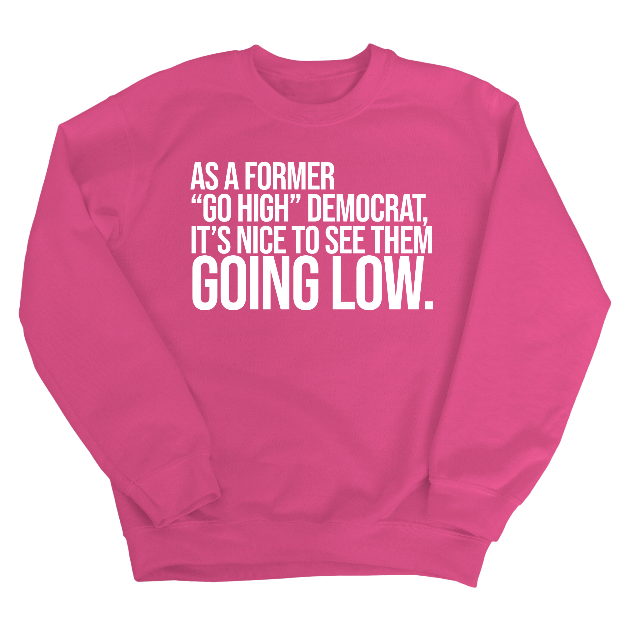 As a former “GO HIGH” Democrat, it’s nice to see them going low Unisex Sweatshirt-Sweatshirt-The Original God Ain't Petty But I Am