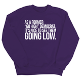 As a former “GO HIGH” Democrat, it’s nice to see them going low Unisex Sweatshirt-Sweatshirt-The Original God Ain't Petty But I Am