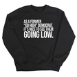 As a former “GO HIGH” Democrat, it’s nice to see them going low Unisex Sweatshirt-Sweatshirt-The Original God Ain't Petty But I Am