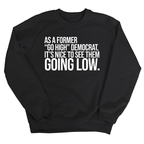 As a former “GO HIGH” Democrat, it’s nice to see them going low Unisex Sweatshirt-Sweatshirt-The Original God Ain't Petty But I Am