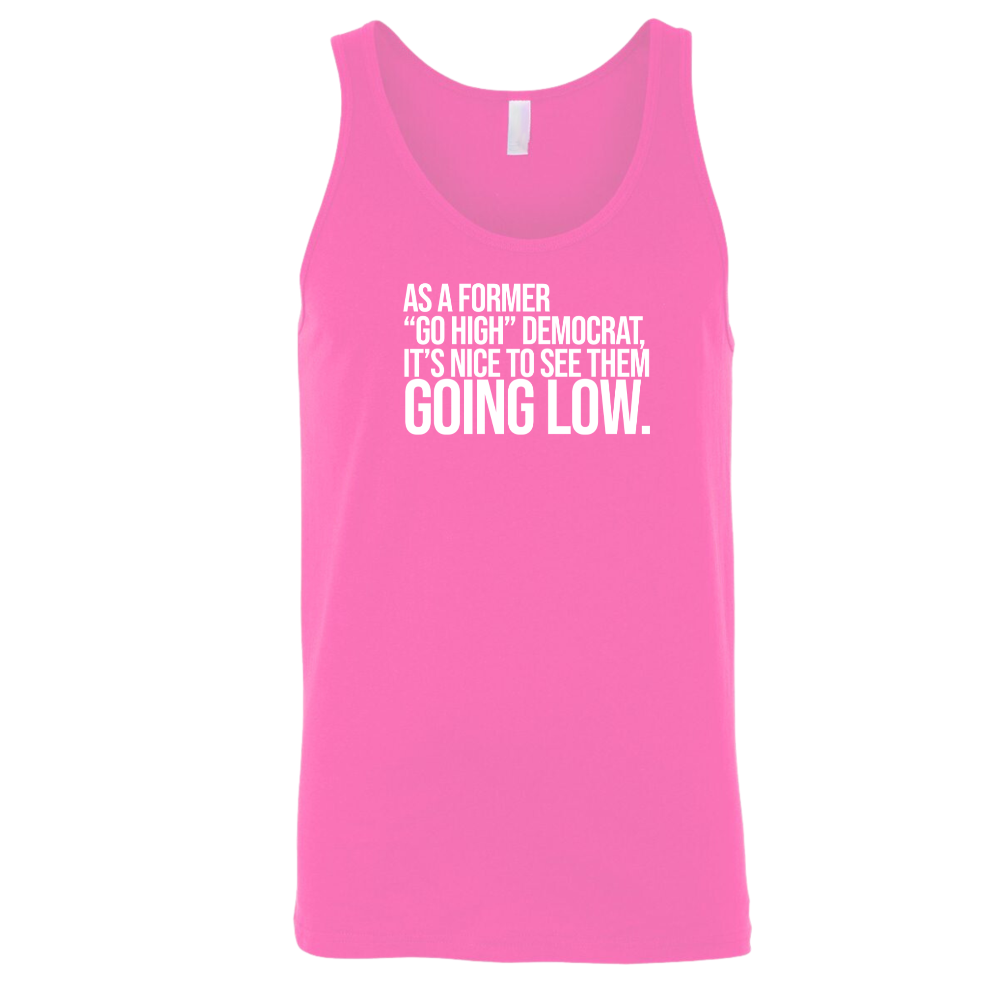 As a former “GO HIGH” Democrat, it’s nice to see them going low Unisex Tank Top-T-Shirt-The Original God Ain't Petty But I Am