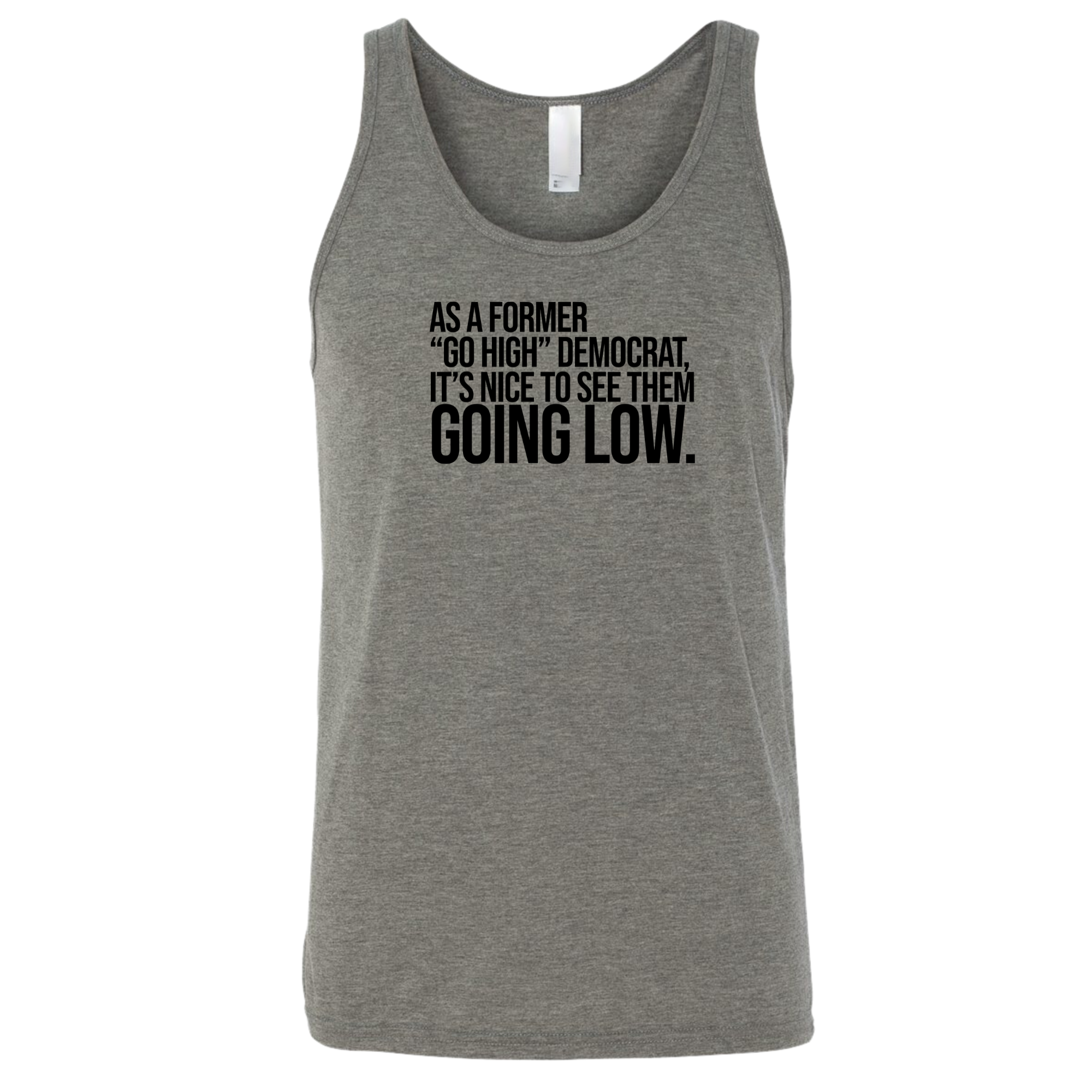 As a former “GO HIGH” Democrat, it’s nice to see them going low Unisex Tank Top-T-Shirt-The Original God Ain't Petty But I Am