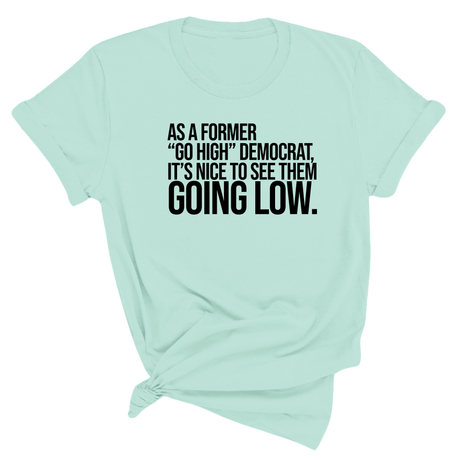 As a former “GO HIGH” Democrat, it’s nice to see them going low Unisex Tee-T-Shirt-The Original God Ain't Petty But I Am