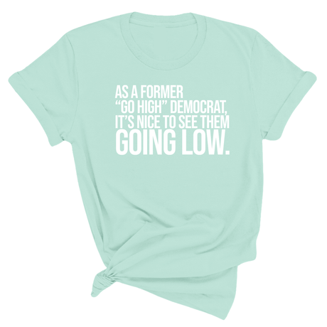 As a former “GO HIGH” Democrat, it’s nice to see them going low Unisex Tee-T-Shirt-The Original God Ain't Petty But I Am