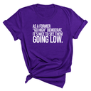 As a former “GO HIGH” Democrat, it’s nice to see them going low Unisex Tee-T-Shirt-The Original God Ain't Petty But I Am