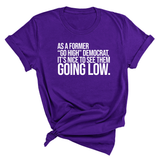 As a former “GO HIGH” Democrat, it’s nice to see them going low Unisex Tee-T-Shirt-The Original God Ain't Petty But I Am