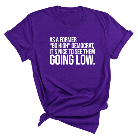 As a former “GO HIGH” Democrat, it’s nice to see them going low Unisex Tee-T-Shirt-The Original God Ain't Petty But I Am