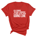 As a former “GO HIGH” Democrat, it’s nice to see them going low Unisex Tee-T-Shirt-The Original God Ain't Petty But I Am