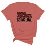 As a former “GO HIGH” Democrat, it’s nice to see them going low Unisex Tee-T-Shirt-The Original God Ain't Petty But I Am