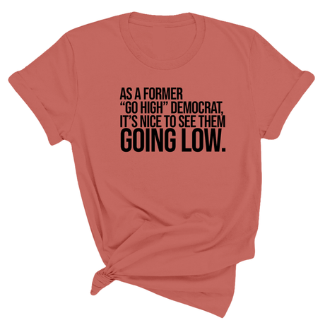 As a former “GO HIGH” Democrat, it’s nice to see them going low Unisex Tee-T-Shirt-The Original God Ain't Petty But I Am