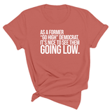 As a former “GO HIGH” Democrat, it’s nice to see them going low Unisex Tee-T-Shirt-The Original God Ain't Petty But I Am