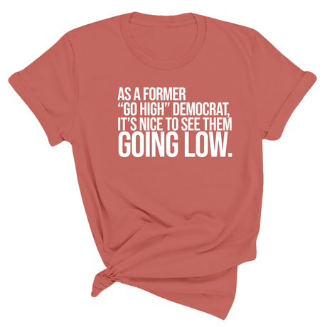 As a former “GO HIGH” Democrat, it’s nice to see them going low Unisex Tee-T-Shirt-The Original God Ain't Petty But I Am