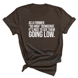 As a former “GO HIGH” Democrat, it’s nice to see them going low Unisex Tee-T-Shirt-The Original God Ain't Petty But I Am