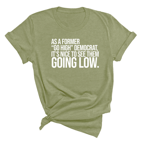 As a former “GO HIGH” Democrat, it’s nice to see them going low Unisex Tee-T-Shirt-The Original God Ain't Petty But I Am