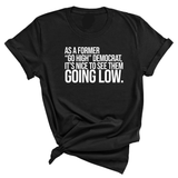 As a former “GO HIGH” Democrat, it’s nice to see them going low Unisex Tee-T-Shirt-The Original God Ain't Petty But I Am