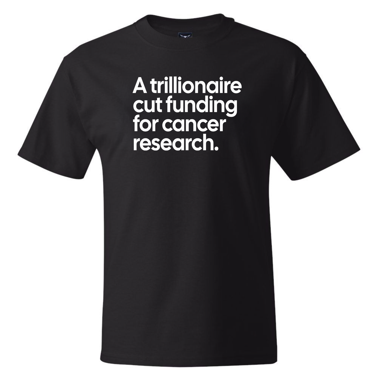A Trillionaire Cut Funding for Cancer Research *BLACK TALL TEE* Unisex Tee