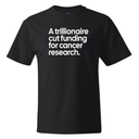 A Trillionaire Cut Funding for Cancer Research *BLACK TALL TEE* Unisex Tee
