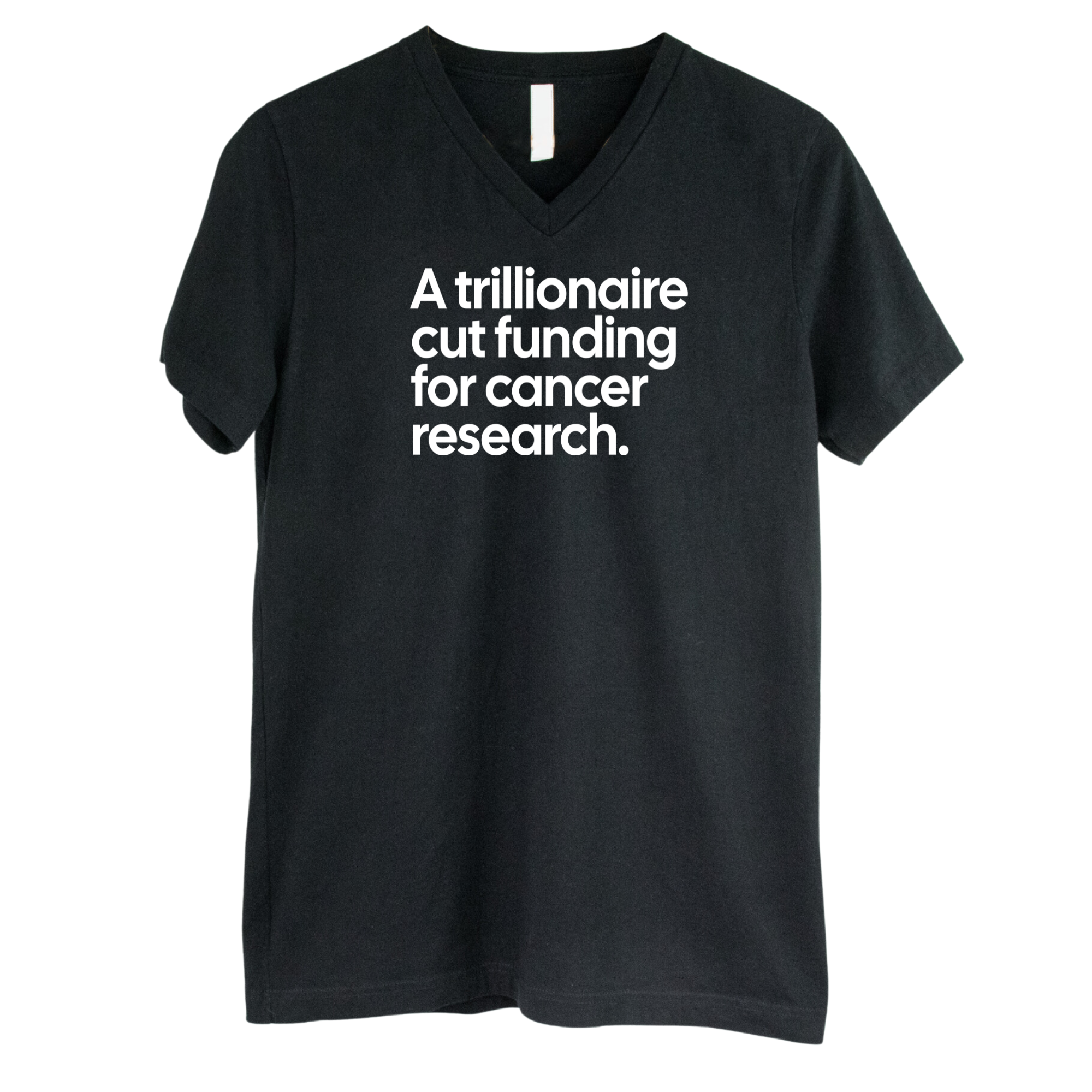 A trillionaire cut funding for cancer research *BLACK V-NECK* Unisex Tee