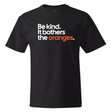Be Kind. It Bothers the Oranges *BLACK TALL TEE* Unisex Tee-T-Shirt-The Original God Ain't Petty But I Am
