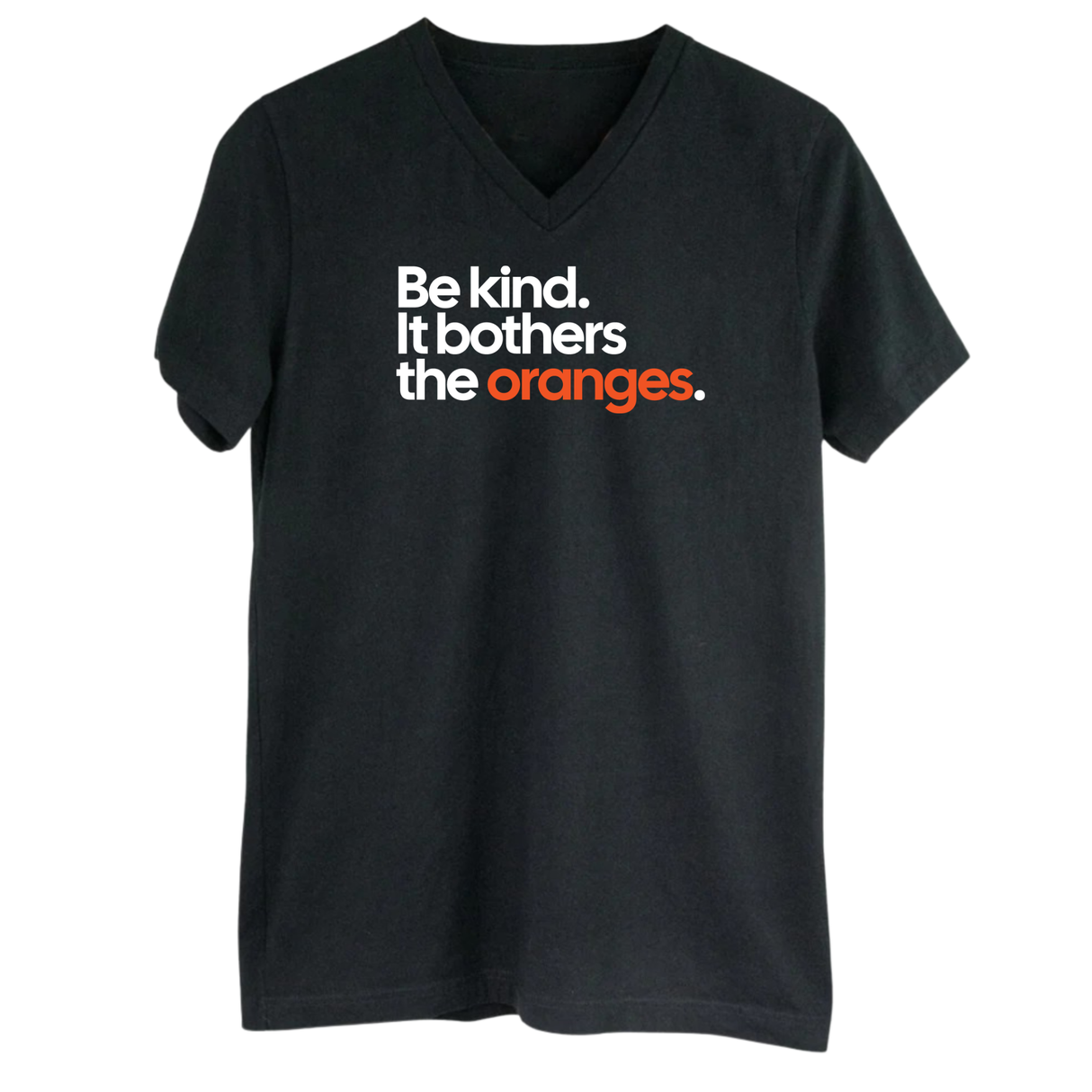 Be Kind. It Bothers the Oranges *BLACK V-NECK* Unisex Tee-T-Shirt-The Original God Ain't Petty But I Am