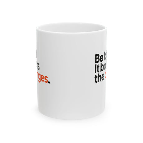 Be Kind. It Bothers the Oranges Mug 11oz (White & Black)-Mug-The Original God Ain't Petty But I Am
