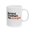 Be Kind. It Bothers the Oranges Mug 11oz (White & Black)-Mug-The Original God Ain't Petty But I Am