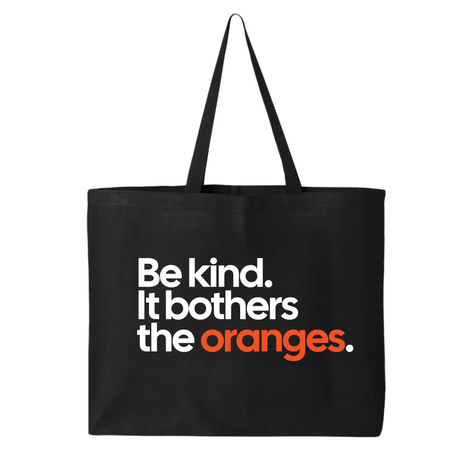Be Kind. It Bothers the Oranges Tote bag-Tote Bag-The Original God Ain't Petty But I Am