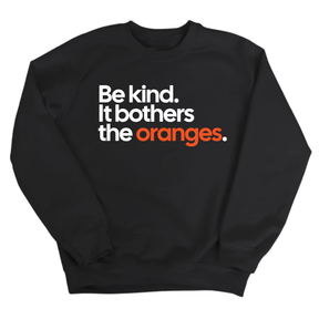 Be Kind. It Bothers the Oranges Unisex Sweatshirt-Sweatshirt-The Original God Ain't Petty But I Am