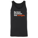 Be Kind. It Bothers the Oranges Unisex Tank Top-T-Shirt-The Original God Ain't Petty But I Am