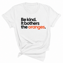 Be Kind. It Bothers the Oranges Unisex Tee-T-Shirt-The Original God Ain't Petty But I Am